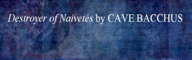 Destroyer of Naivetés by CAVE BACCHUS 2